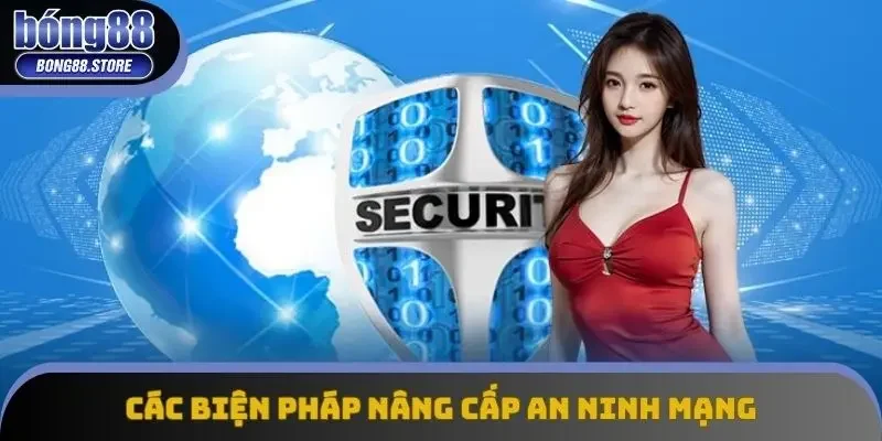 Các biện pháp nâng cấp an ninh mạng của Bong88 Các biện pháp nâng cấp an ninh mạng của Bong88