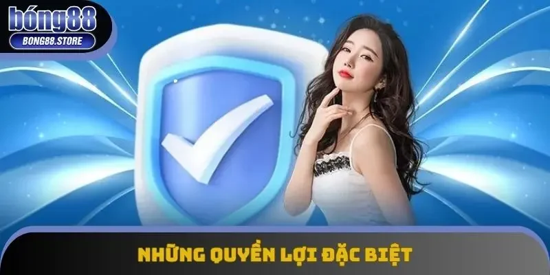 Chính sách bảo mật Bong88 về những quyền lợi đặc biệt Chính sách bảo mật Bong88 về những quyền lợi đặc biệt