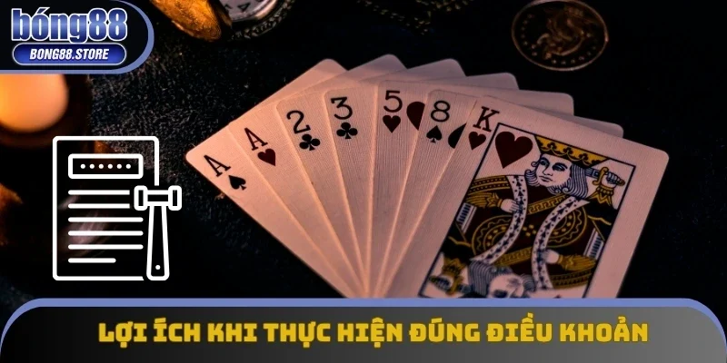 Lợi ích khi thực hiện đúng điều khoản và điều kiện Lợi ích khi thực hiện đúng điều khoản và điều kiện