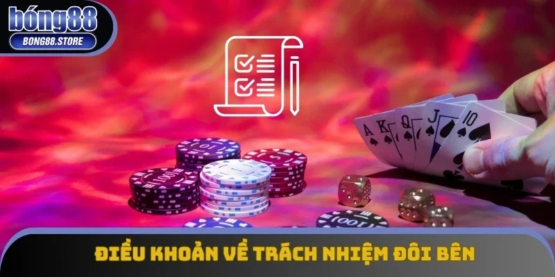 Điều khoản và điều kiện Bong88 về trách nhiệm đôi bên Điều khoản và điều kiện Bong88 về trách nhiệm đôi bên