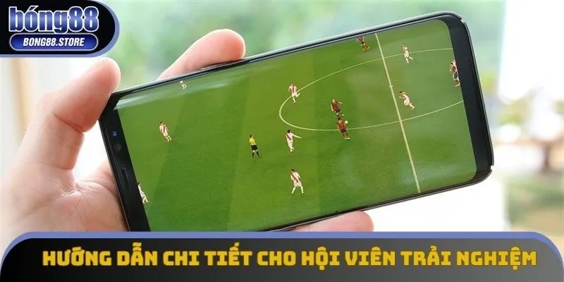 Hướng dẫn chi tiết cho hội viên trải nghiệm